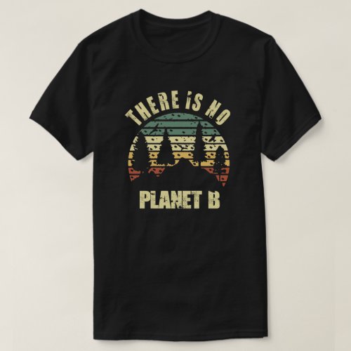 No Planet B Earth Day T_Shirt