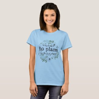 No Plans Floral Feminie T Shirt - Script