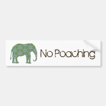 No Poaching Floral Wild Elephant Bumper Sticker by FatCatGraphics at Zazzle