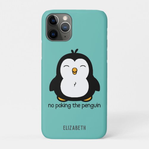 No Poking The Penguin  Blue Teal iPhone 11 Pro Case