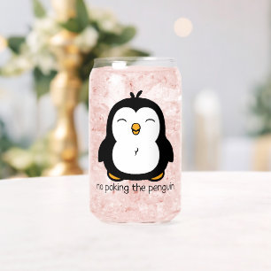 No Poking The Penguin Can Glass