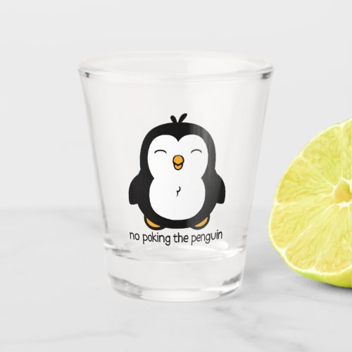 No Poking The Penguin Shot Glass