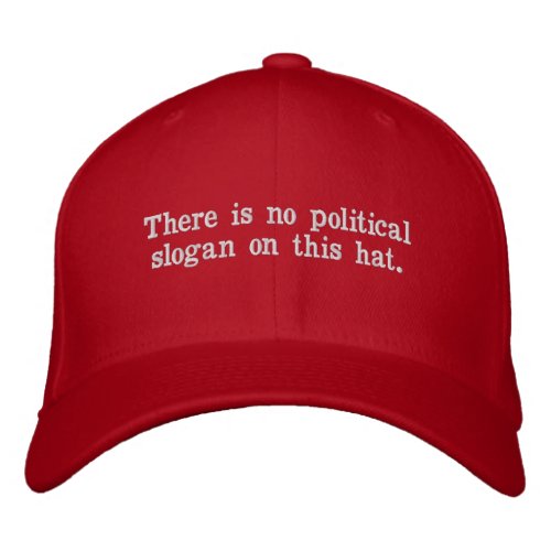 No Political Slogan Embroidered Baseball Cap