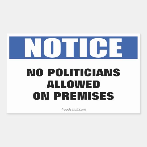 No Politicians Allowed Notice Sign Rectangular Sticker