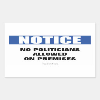 No Politicians Allowed Notice Sign Rectangular Sticker