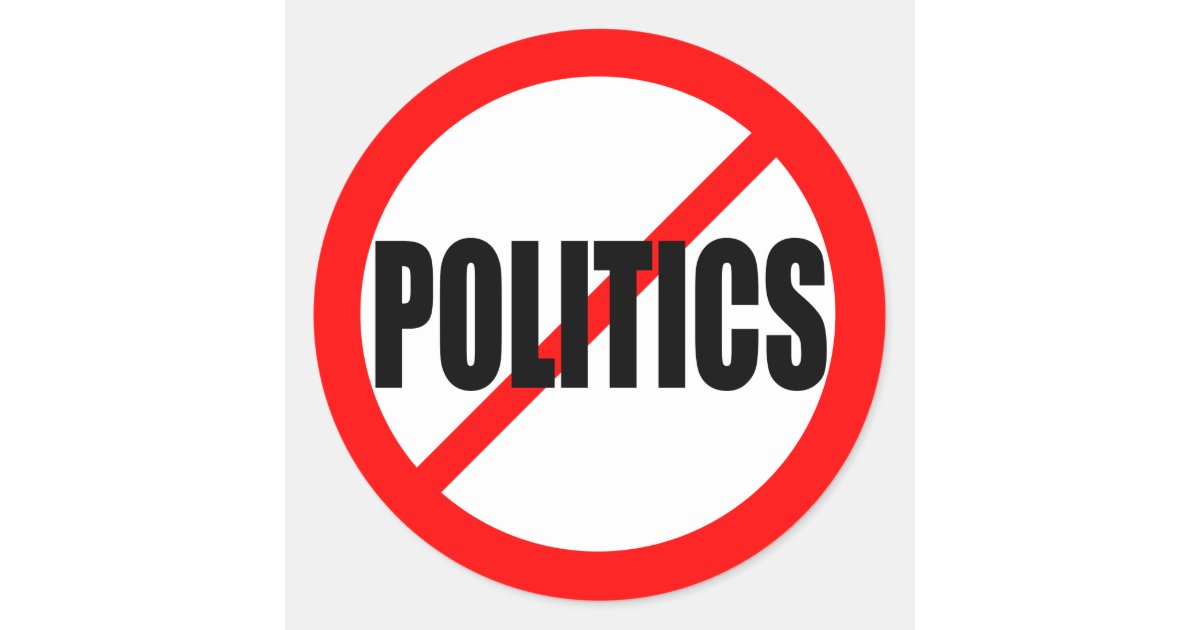 “no Politics” Classic Round Sticker Zazzle