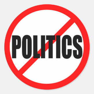 “NO POLITICS” CLASSIC ROUND STICKER