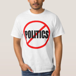 &quot;NO POLITICS&quot; T-Shirt
