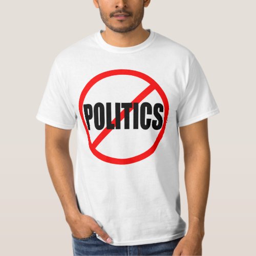 NO POLITICS T_Shirt