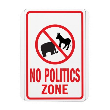 No Politics Zone Warning Sign Magnet