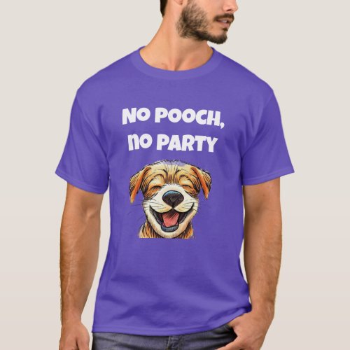No Pooch No Party T_Shirt