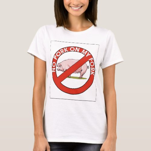 NO PORK ON MY FORK T_Shirt