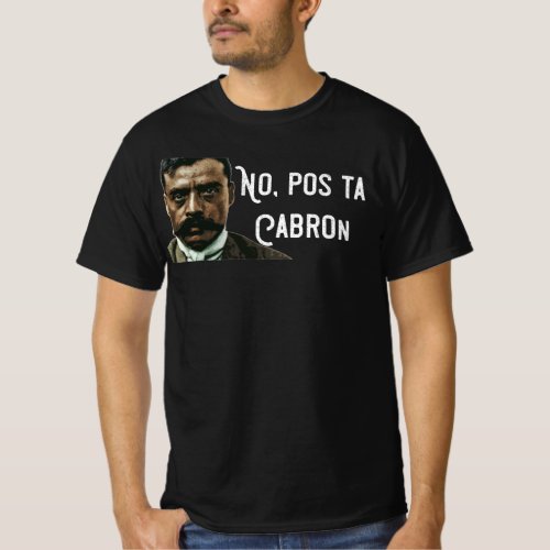No Pos Ta Cabron Emiliano Zapata Tee