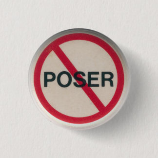 No Poser Pinback Button