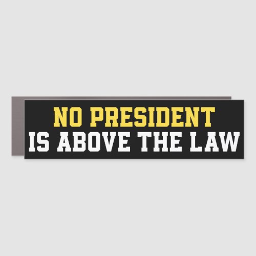 No President Is Above The Law Bumper Car Magnet