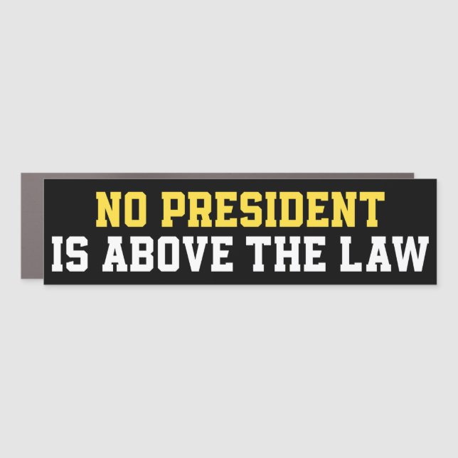 No President Is Above The Law Bumper Car Magnet (Front)