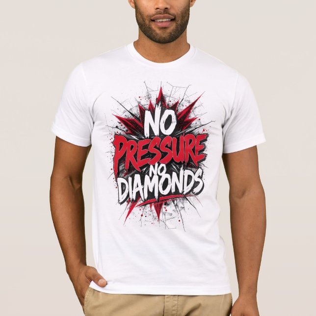 No Pressure No Diamonds – Bold Motivational T-Shirt (Front)