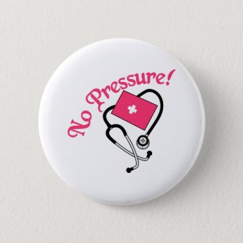 No Pressure! Pinback Button by Grandslam_Designs at Zazzle