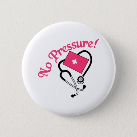 No Pressure! Pinback Button