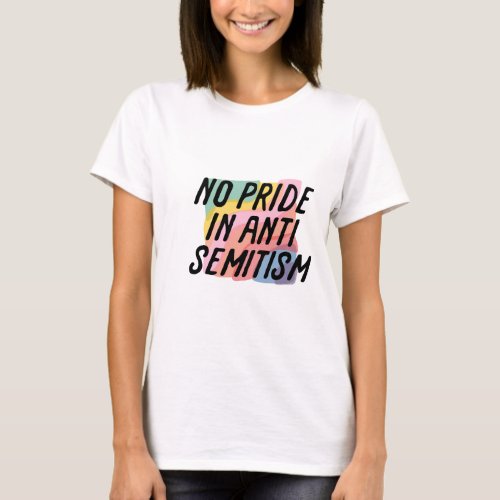 No Pride In Antisemitism T_Shirt