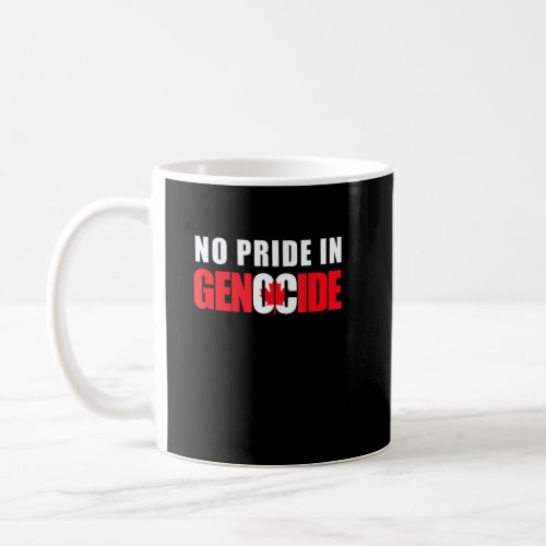 No pride in Genocide _ Anti Canada Day  Coffee Mug