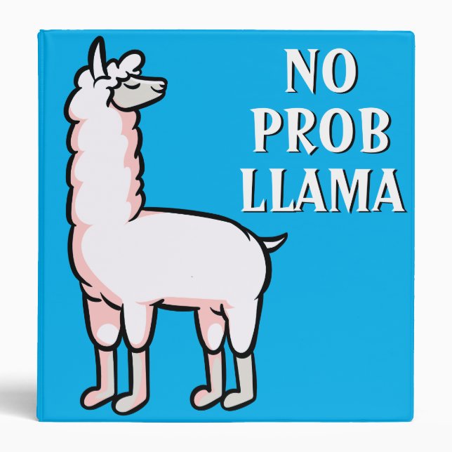 No Prob Llama Cute Cartoon Blue Funny Quote 3 Ring Binder (Front)