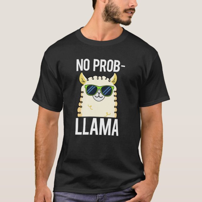 No-Prob-Llama Funny Cool Llama Pun Dark BG T-Shirt (Front)