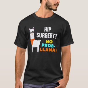 No Prob Llama Hip Replacement Surgery Survivor Get T-Shirt