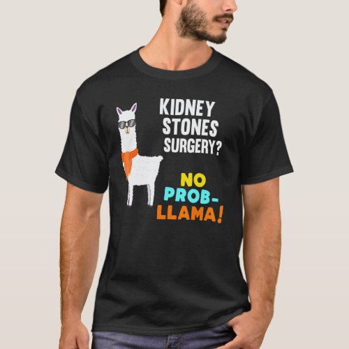 No Prob Llama Kidney Stones Surgery Survivor Get W T-Shirt