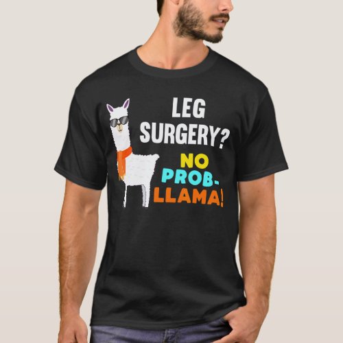 No Prob Llama Leg Surgery Survivor Recovery Get We T-Shirt