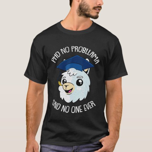 No Prob Llama PHD PHD Graduation Candidate Studen T-Shirt
