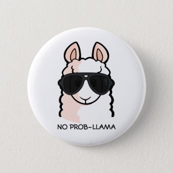 No Prob-llama Pinback Button by YamPuff at Zazzle