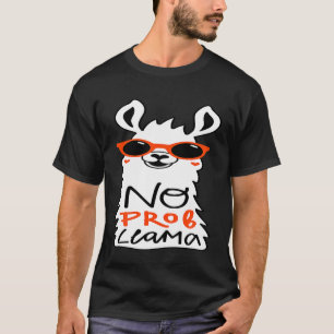 No Prob Llama  Quote Llamas Alpacas Lover T-Shirt