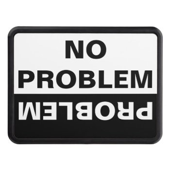 No Problem Trailer Hitch Cover by AardvarkApparel at Zazzle