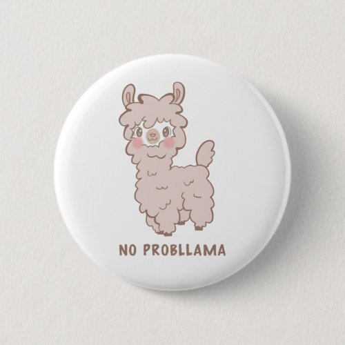 No Probllama Cute Llama Pun Button