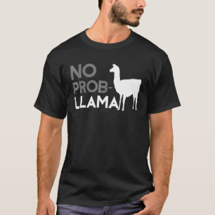 No Probllama No Prob LLama Lama No Problem T-Shirt