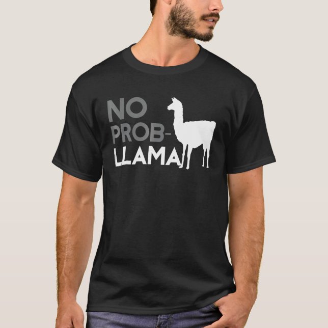 No Probllama No Prob LLama Lama No Problem T-Shirt (Front)