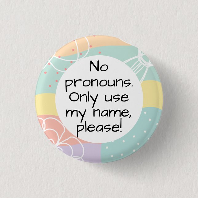 No Pronouns/Name Only Please in Pastel Doodle  Button (Front)