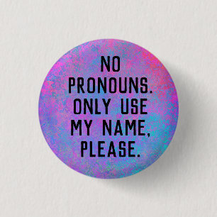 No Pronouns/Use My Name Button