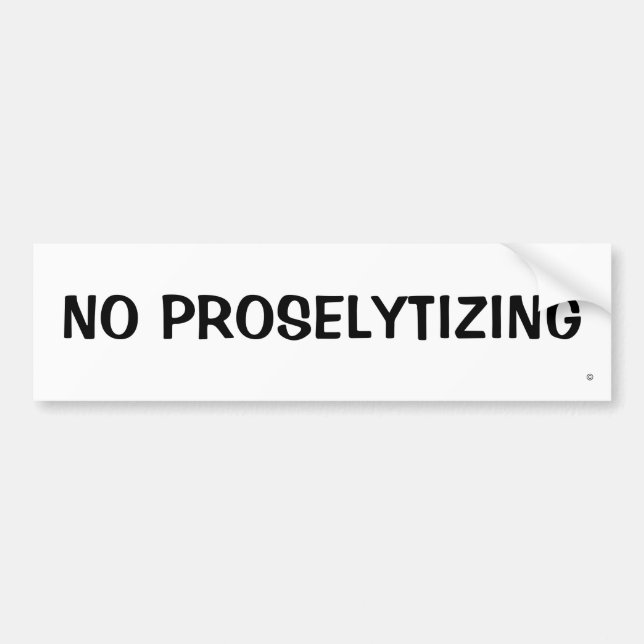 NO PROSELYTIZING BUMPER STICKER (Front)