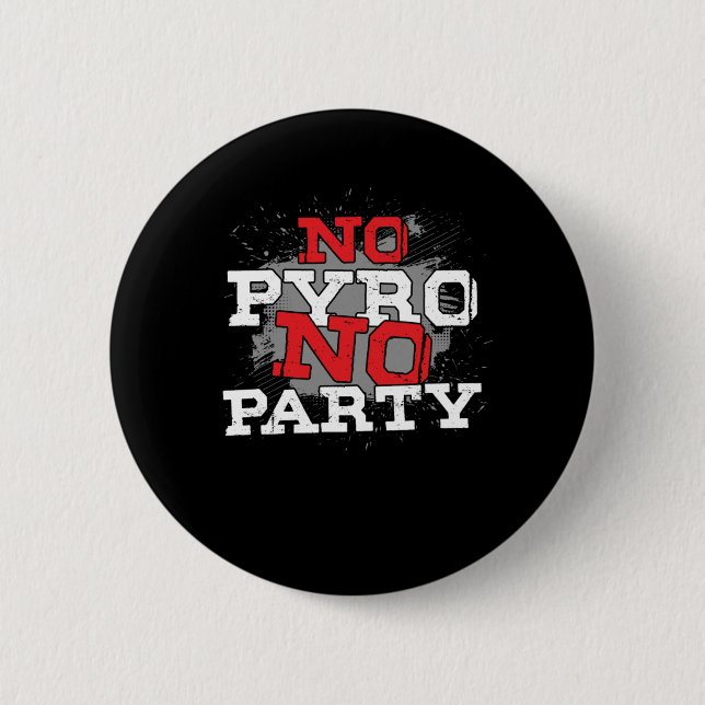 No Pyro No Party Firework Firecracker Newyear Gift Button (Front)