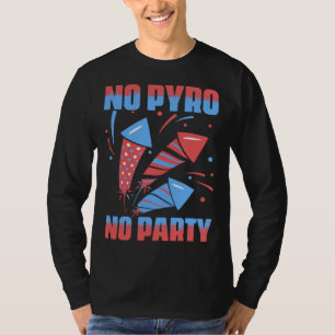 No Pyro No Party Fireworks Pyrotechnician Pyro Tec T-Shirt