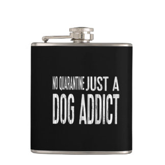 No Quarantine Just A Dog Addict [dark tone] Two-To Flask