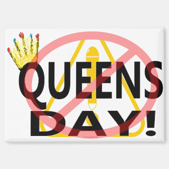 NO QUEENS DAY!  MAGNET (Front)