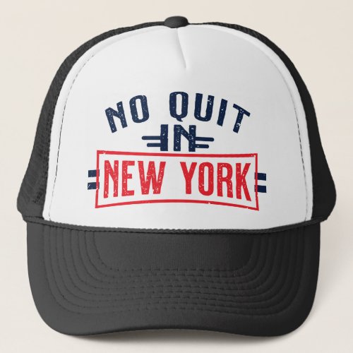 No quit in New York Trucker Hat