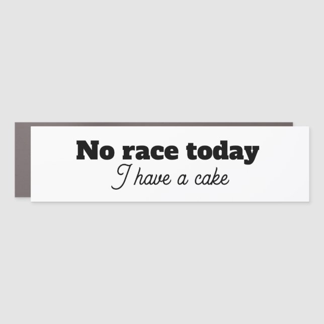 No race today,  I have a cake Car Magnet (Front)