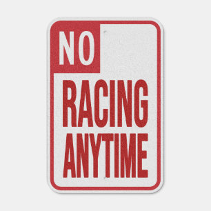 No Racing Anytime Metal Sign
