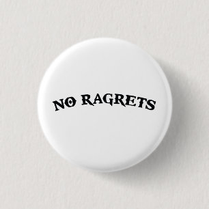 No Ragrets Mispelled Regrets Tattoo Pinback Button