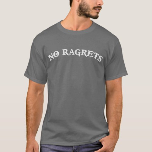 No Ragrets Mispelled Regrets Tattoo T_Shirt