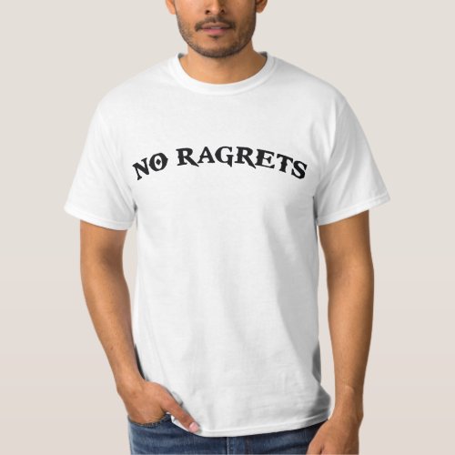 No Ragrets Mispelled Regrets Tattoo T_Shirt